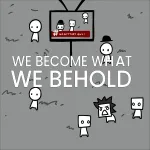 We Become What We Behold cover